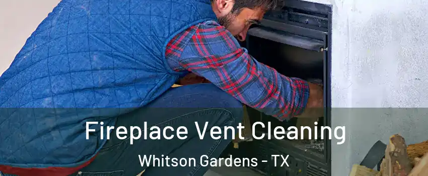 Fireplace Vent Cleaning Whitson Gardens - TX