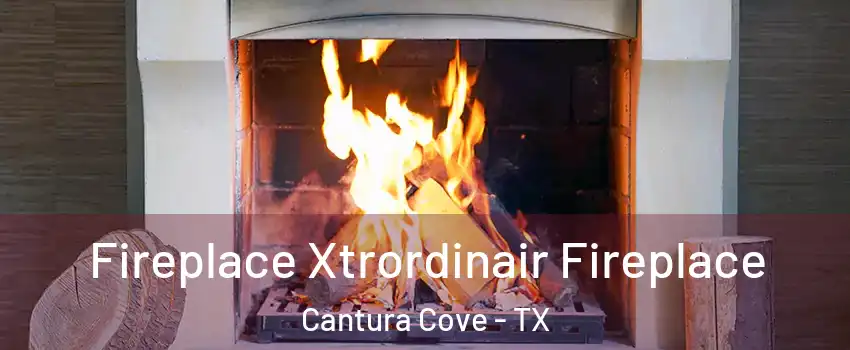 Fireplace Xtrordinair Fireplace Cantura Cove - TX