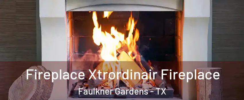 Fireplace Xtrordinair Fireplace Faulkner Gardens - TX