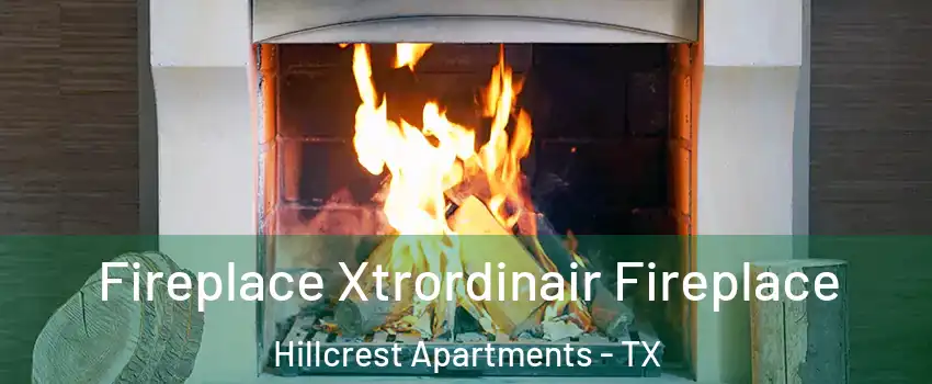 Fireplace Xtrordinair Fireplace Hillcrest Apartments - TX