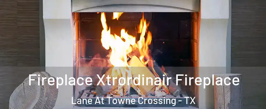 Fireplace Xtrordinair Fireplace Lane At Towne Crossing - TX