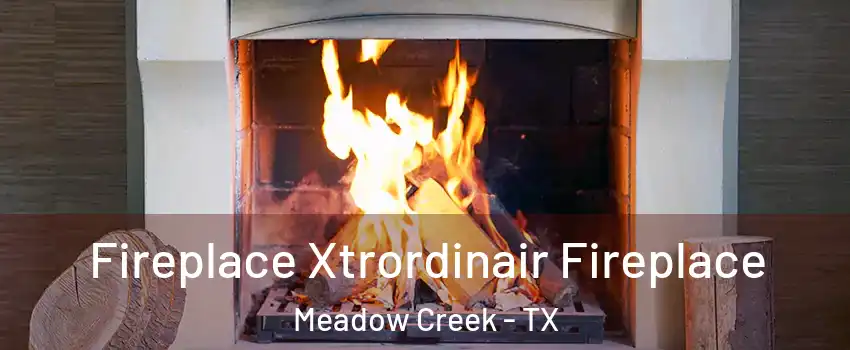 Fireplace Xtrordinair Fireplace Meadow Creek - TX