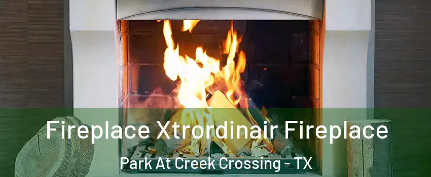 Fireplace Xtrordinair Fireplace Park At Creek Crossing - TX