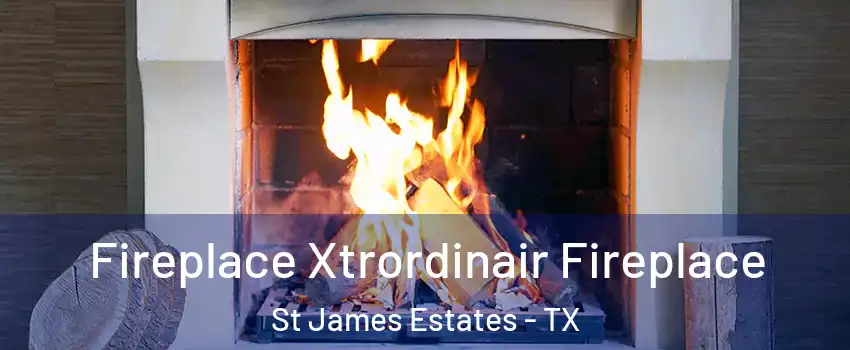 Fireplace Xtrordinair Fireplace St James Estates - TX