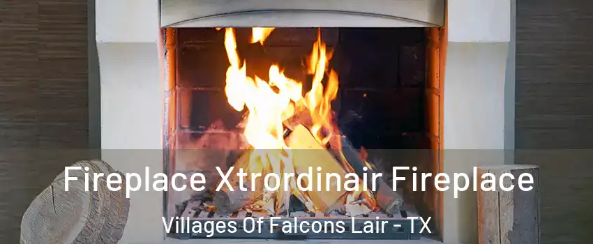 Fireplace Xtrordinair Fireplace Villages Of Falcons Lair - TX