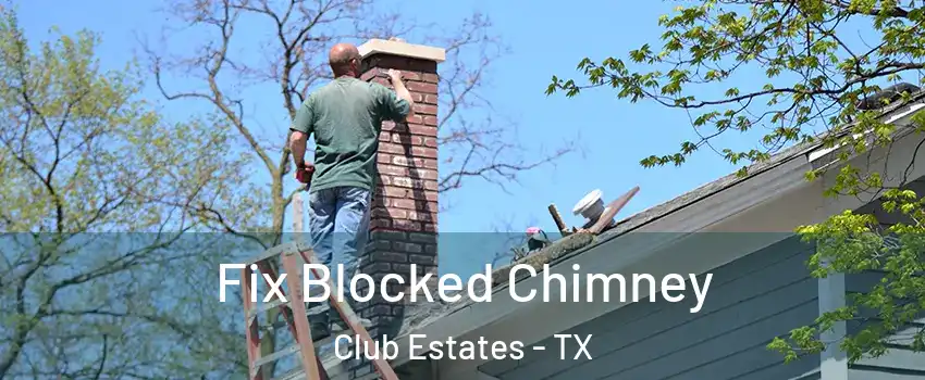 Fix Blocked Chimney Club Estates - TX