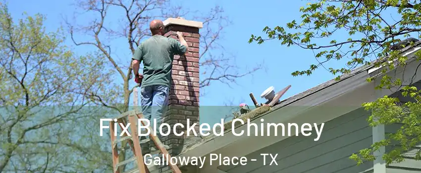 Fix Blocked Chimney Galloway Place - TX