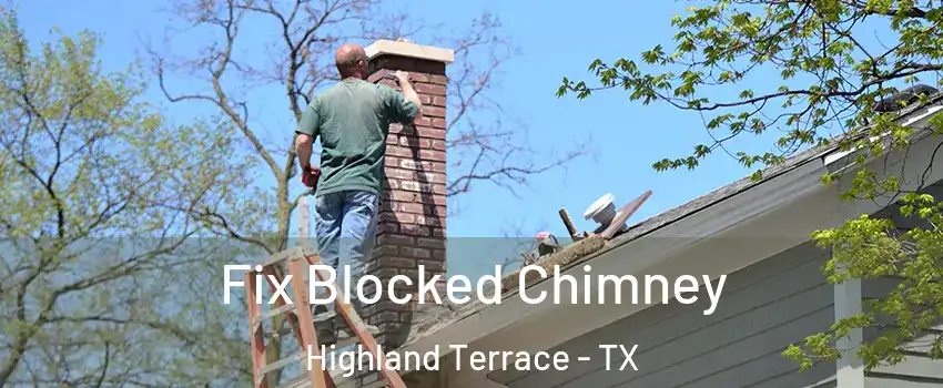 Fix Blocked Chimney Highland Terrace - TX