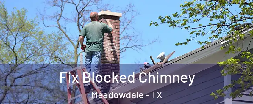 Fix Blocked Chimney Meadowdale - TX