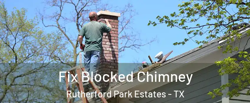 Fix Blocked Chimney Rutherford Park Estates - TX