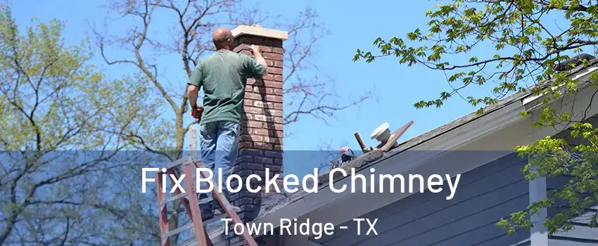 Fix Blocked Chimney Town Ridge - TX