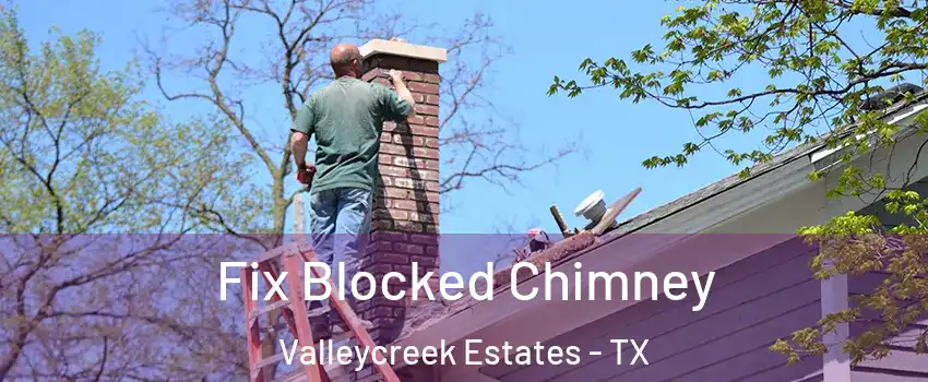 Fix Blocked Chimney Valleycreek Estates - TX