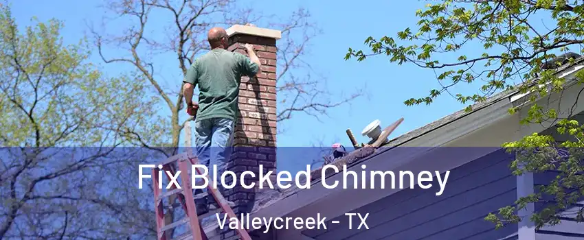 Fix Blocked Chimney Valleycreek - TX