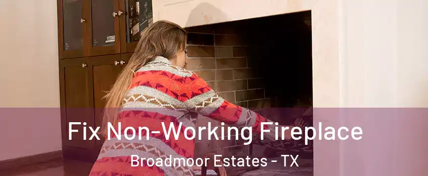 Fix Non-Working Fireplace Broadmoor Estates - TX