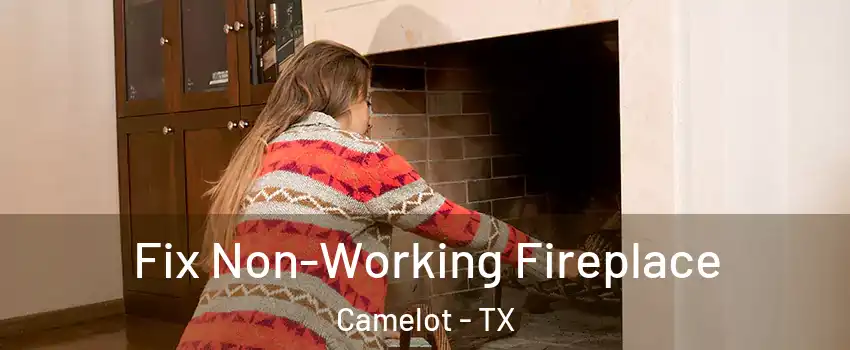 Fix Non-Working Fireplace Camelot - TX