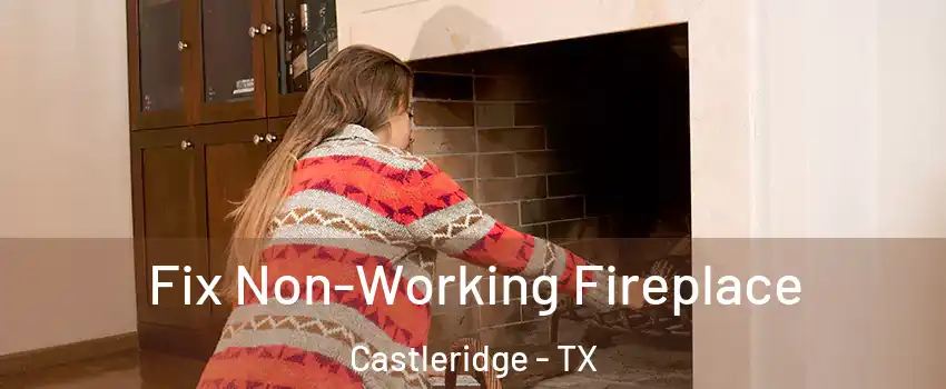 Fix Non-Working Fireplace Castleridge - TX