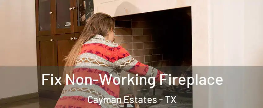 Fix Non-Working Fireplace Cayman Estates - TX