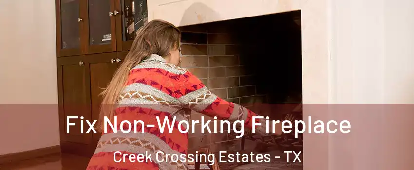 Fix Non-Working Fireplace Creek Crossing Estates - TX