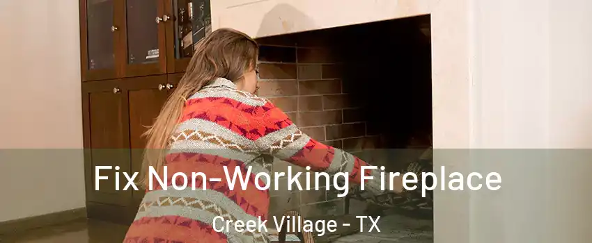 Fix Non-Working Fireplace Creek Village - TX