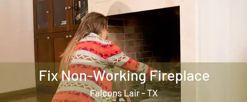 Fix Non-Working Fireplace Falcons Lair - TX
