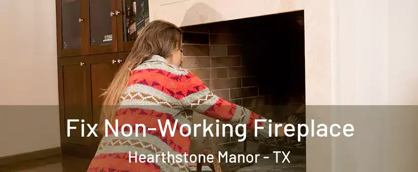 Fix Non-Working Fireplace Hearthstone Manor - TX
