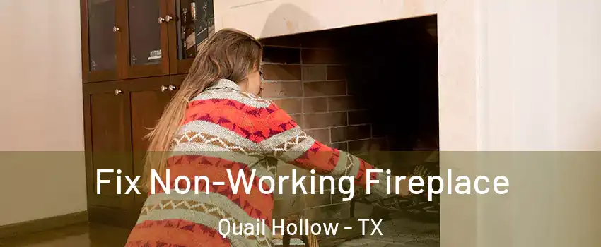 Fix Non-Working Fireplace Quail Hollow - TX
