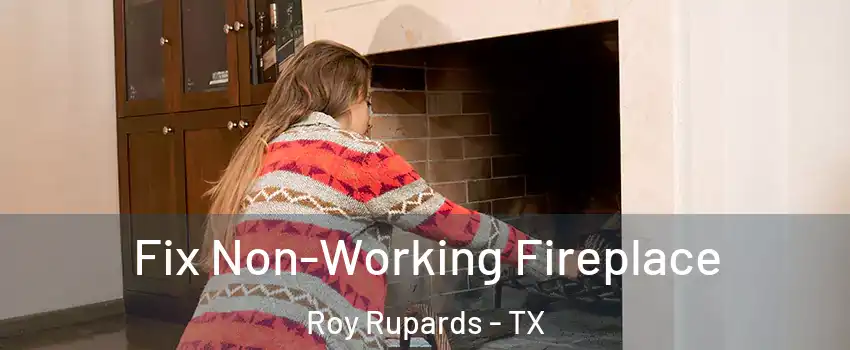 Fix Non-Working Fireplace Roy Rupards - TX