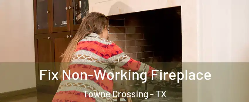 Fix Non-Working Fireplace Towne Crossing - TX