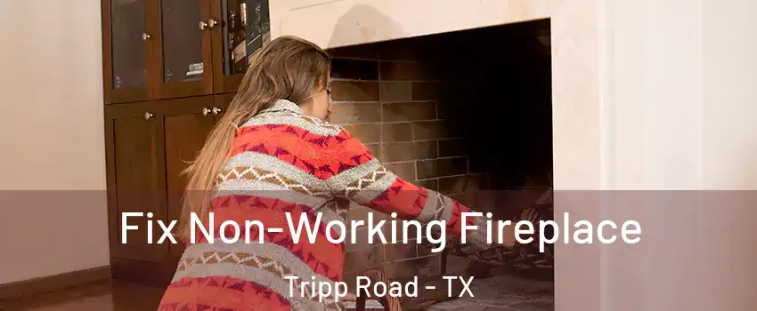 Fix Non-Working Fireplace Tripp Road - TX
