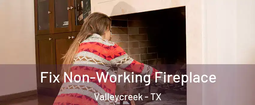Fix Non-Working Fireplace Valleycreek - TX