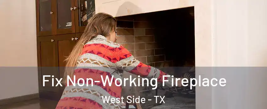 Fix Non-Working Fireplace West Side - TX