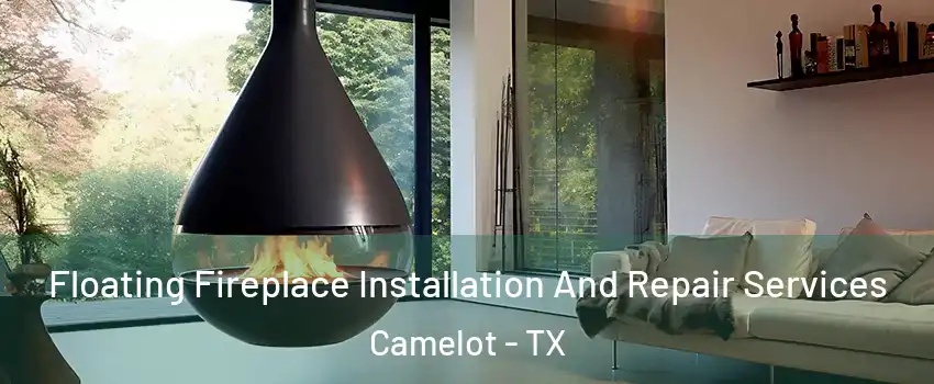 Floating Fireplace Installation And Repair Services Camelot - TX