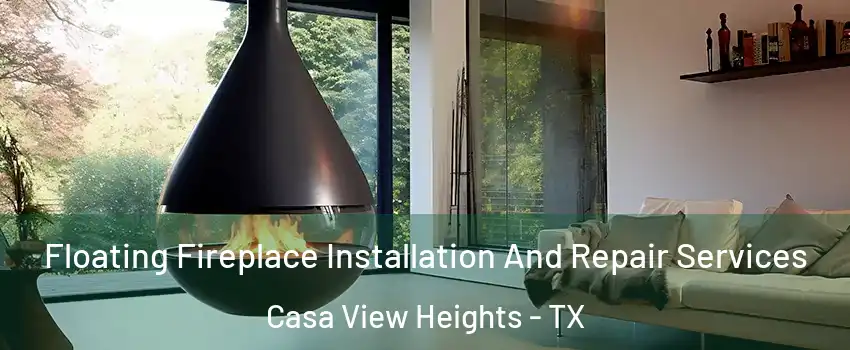 Floating Fireplace Installation And Repair Services Casa View Heights - TX
