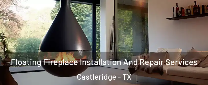 Floating Fireplace Installation And Repair Services Castleridge - TX