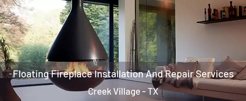 Floating Fireplace Installation And Repair Services Creek Village - TX