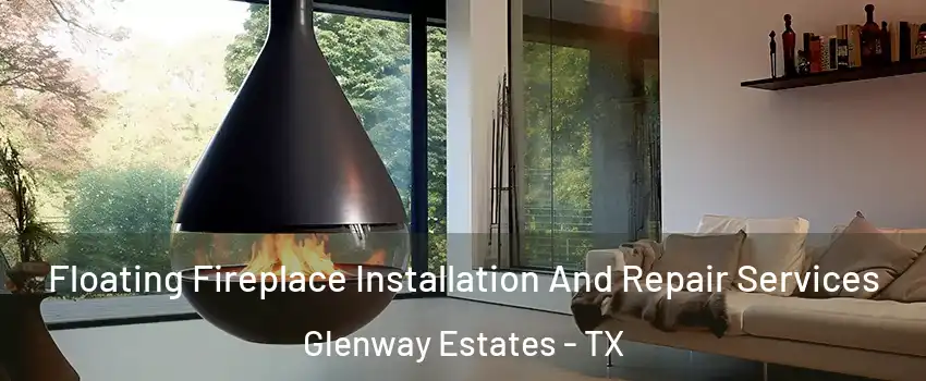 Floating Fireplace Installation And Repair Services Glenway Estates - TX