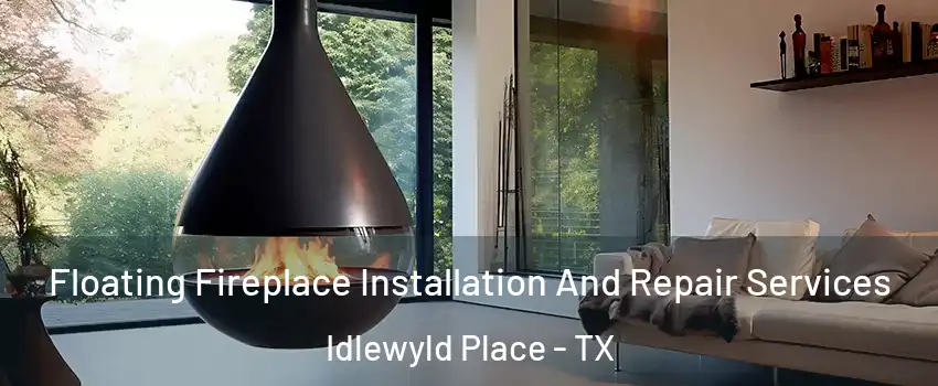 Floating Fireplace Installation And Repair Services Idlewyld Place - TX
