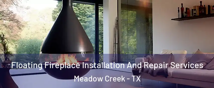 Floating Fireplace Installation And Repair Services Meadow Creek - TX