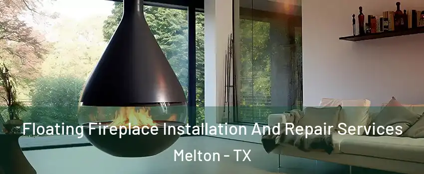 Floating Fireplace Installation And Repair Services Melton - TX
