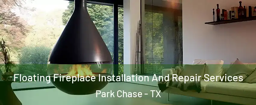Floating Fireplace Installation And Repair Services Park Chase - TX
