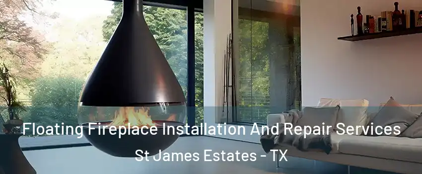 Floating Fireplace Installation And Repair Services St James Estates - TX