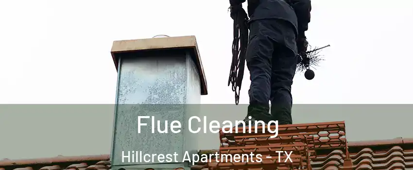 Flue Cleaning Hillcrest Apartments - TX