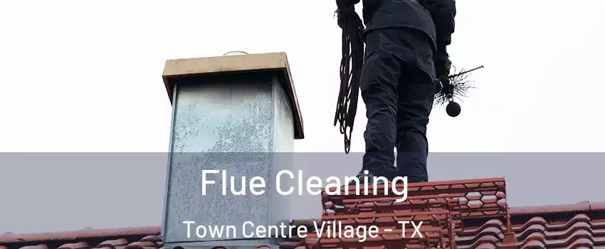 Flue Cleaning Town Centre Village - TX