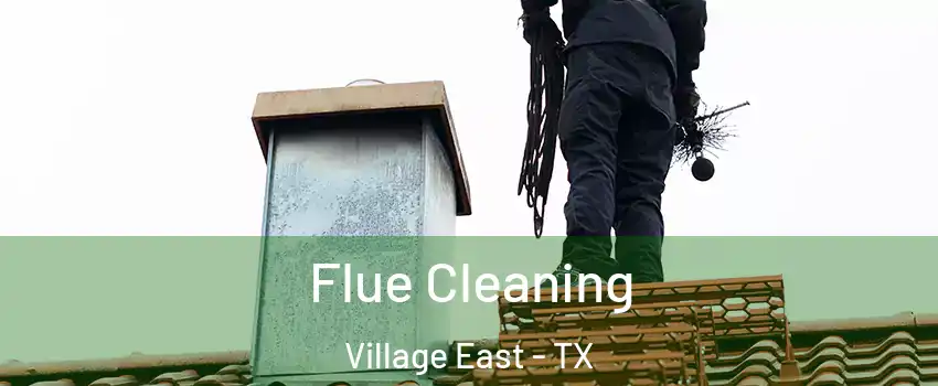 Flue Cleaning Village East - TX