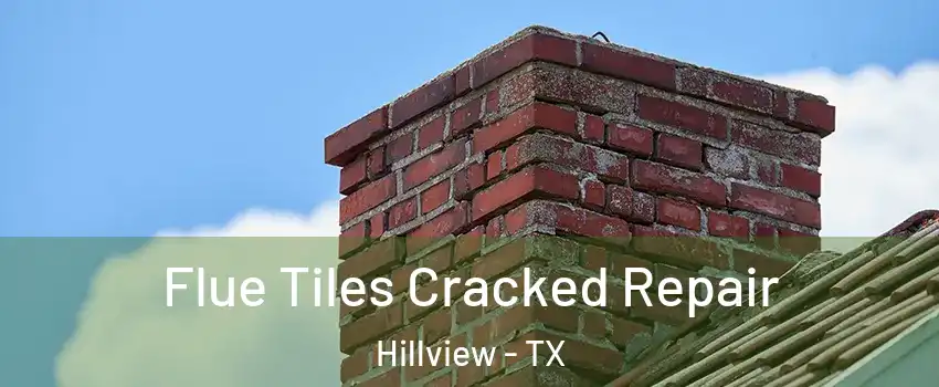 Flue Tiles Cracked Repair Hillview - TX