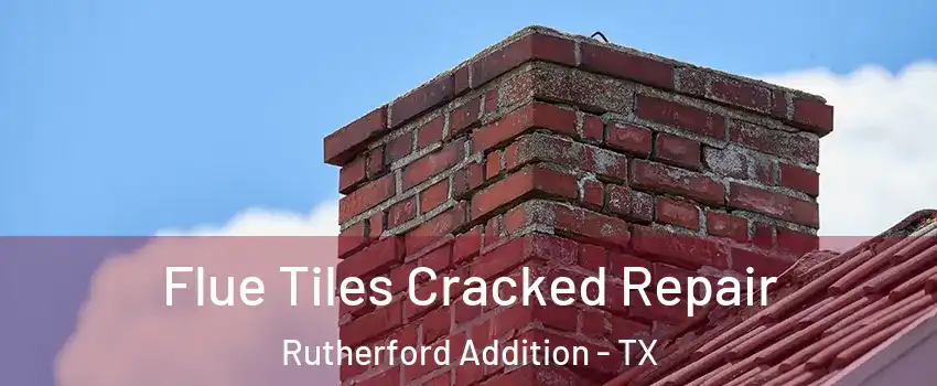 Flue Tiles Cracked Repair Rutherford Addition - TX