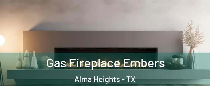 Gas Fireplace Embers Alma Heights - TX