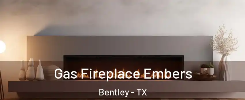 Gas Fireplace Embers Bentley - TX