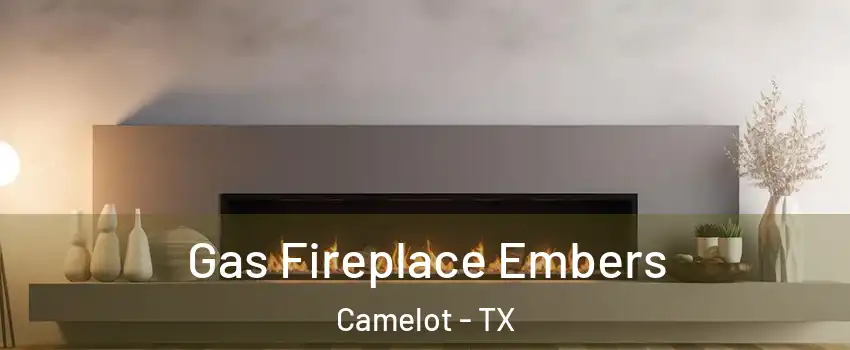 Gas Fireplace Embers Camelot - TX