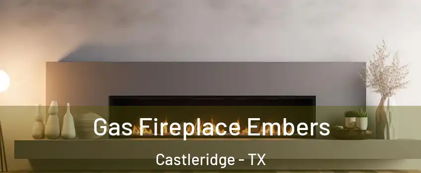 Gas Fireplace Embers Castleridge - TX